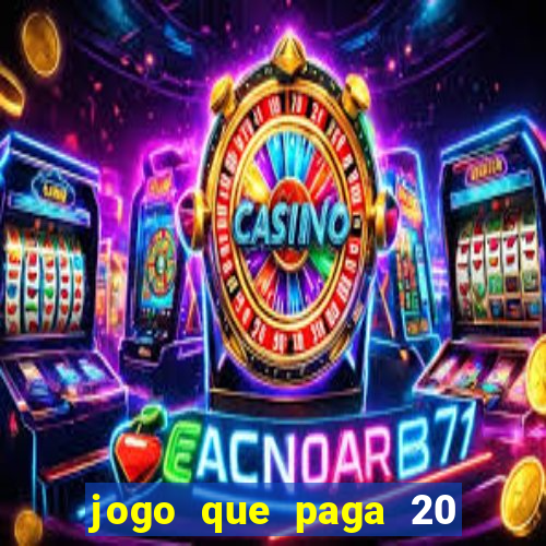 jogo que paga 20 reais para se cadastrar